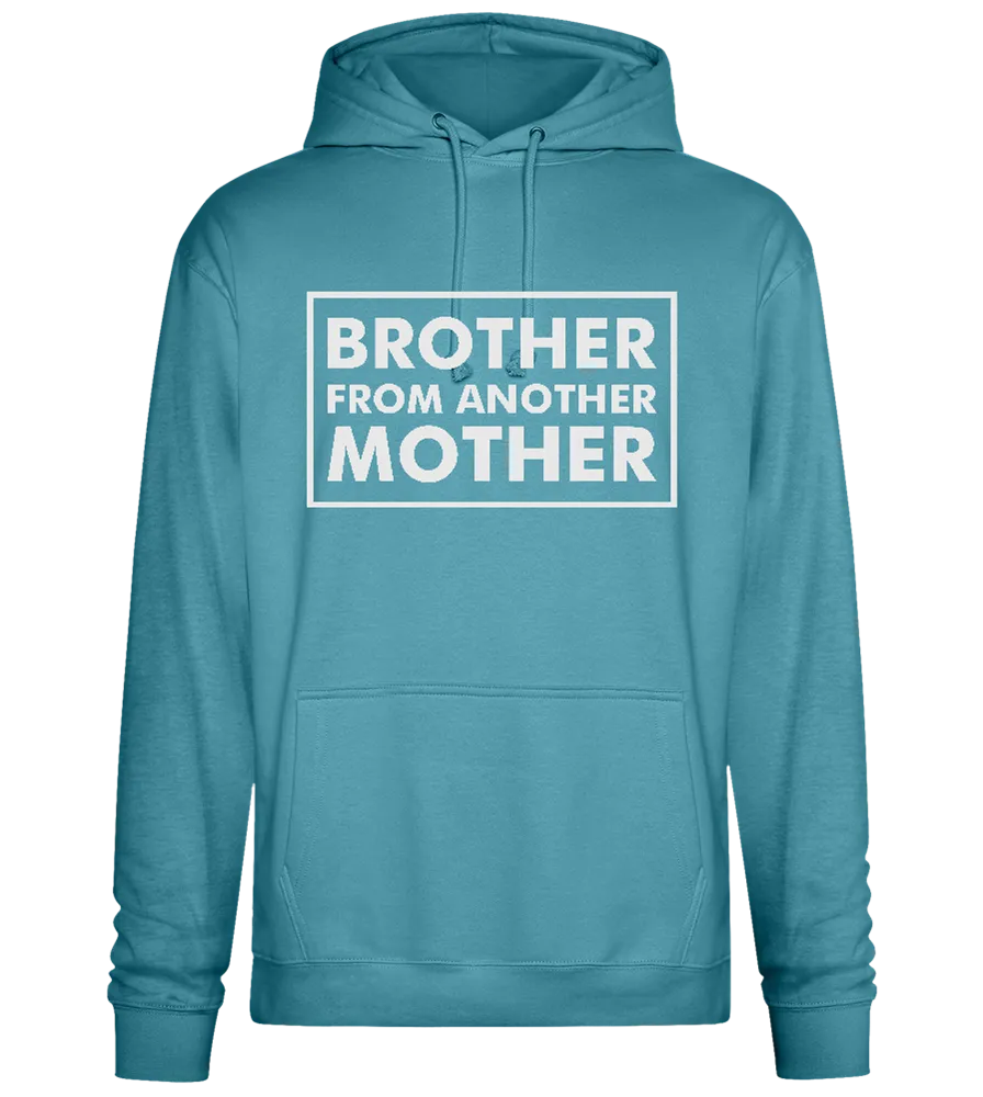 Brother From Another Mother Quote Design - Premium Essential Unisex Hoodie