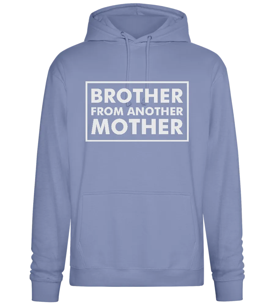 Brother From Another Mother Quote Design - Premium Essential Unisex Hoodie