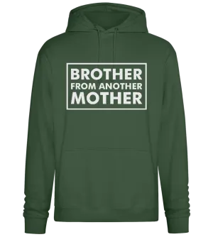 Brother From Another Mother Quote Design - Premium Essential Unisex Hoodie