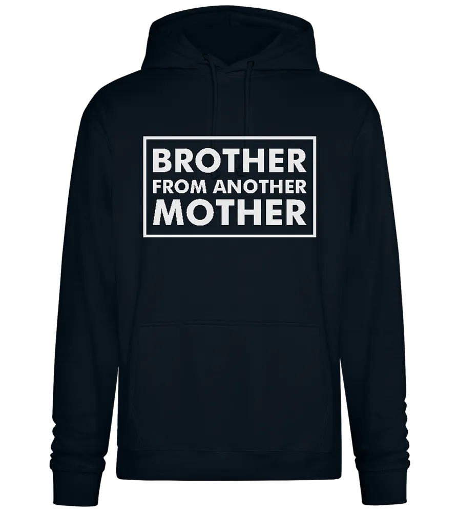 Brother From Another Mother Quote Design - Premium Essential Unisex Hoodie