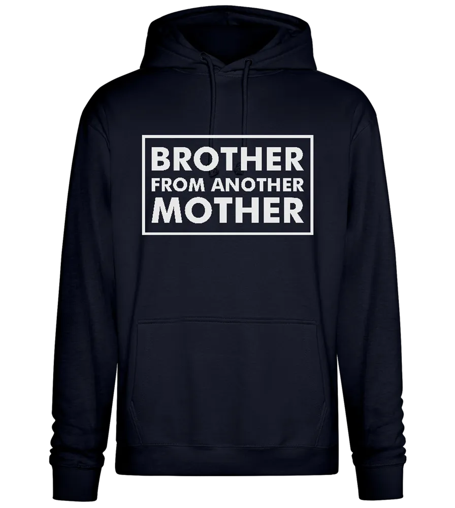 Brother From Another Mother Quote Design - Premium Essential Unisex Hoodie