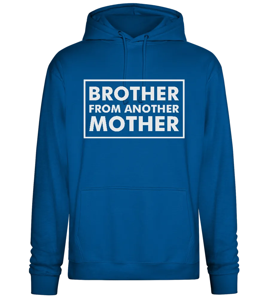 Brother From Another Mother Quote Design - Premium Essential Unisex Hoodie