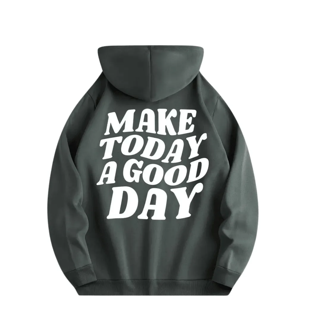 Hoodie "MAKE TODAY A GOOD DAY"