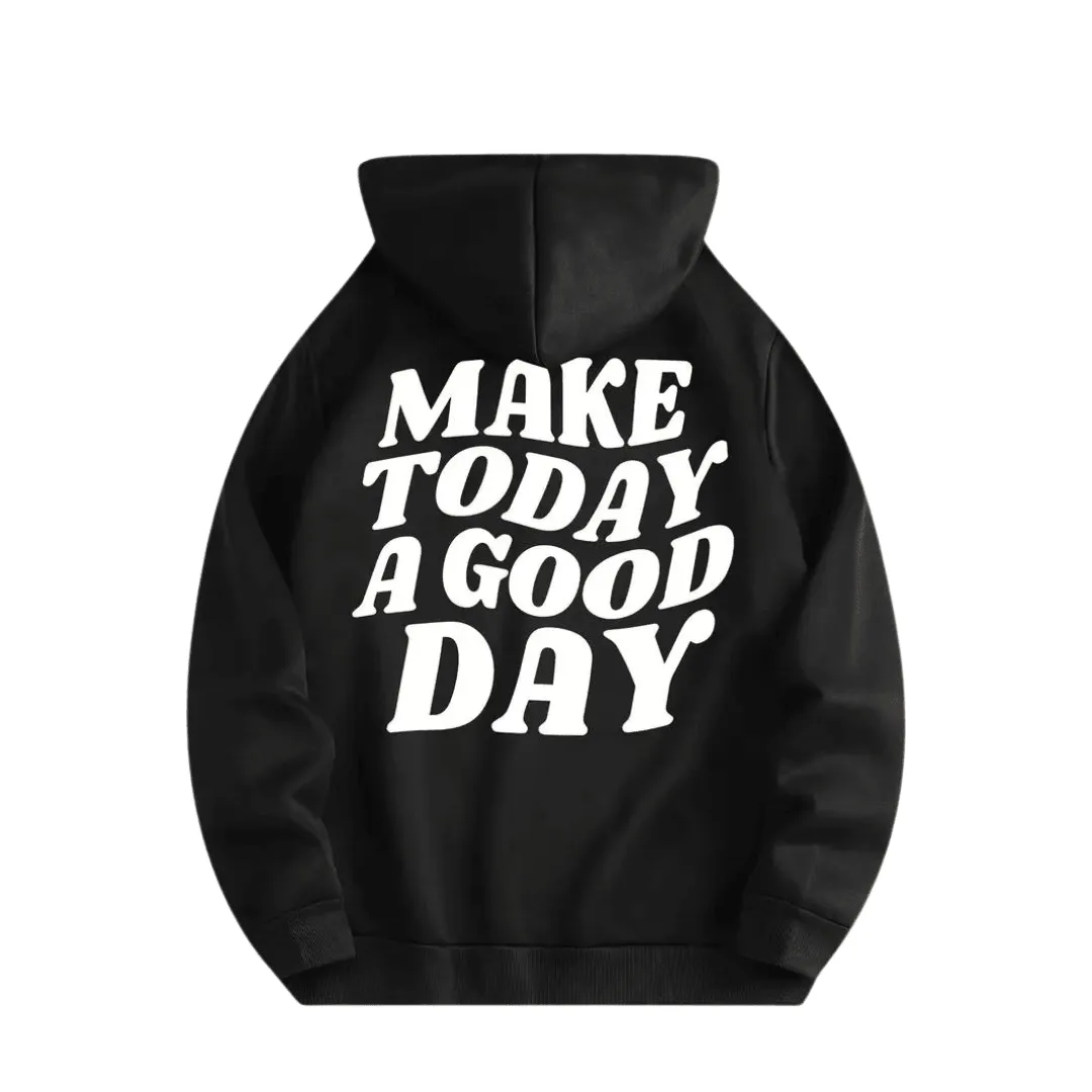 Hoodie "MAKE TODAY A GOOD DAY"