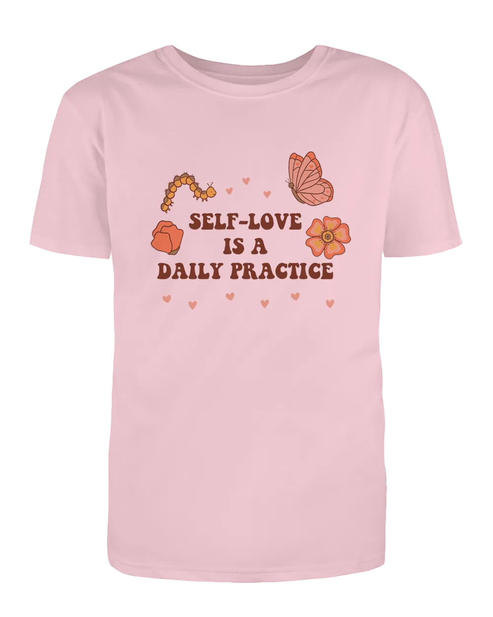 Self-Love Is A Daily Practice - T-Shirt