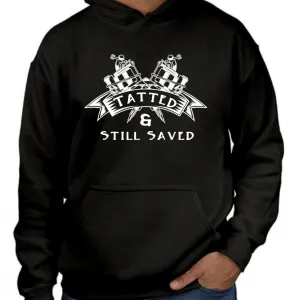 Tatted, and Still Saved (hoodie)