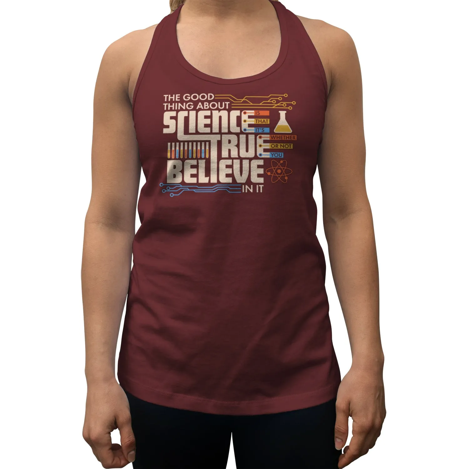 Women's The Good Thing About Science Is That It's True Racerback Tank Top